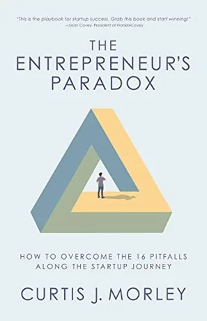 The Entrepreneur's Paradox — Curtis Morley