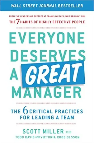 Everyone Deserves a Great Manager — Scott Miller · Todd Davis · Victoria Roos Olsson