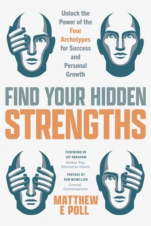 Find Your Hidden Strengths — Matthew E. Poll